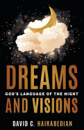 Dreams and Visions: Understanding God's Language of the Night