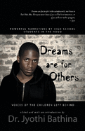 Dreams Are for Others: Voices of the Children Left Behind - Powerful Narratives by High School Students in the Hood