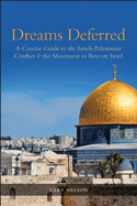 Dreams Deferred: A Concise Guide to the Israeli-Palestinian Conflict and the Movement to Boycott Israel