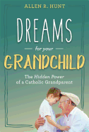 Dreams for Your Grandchild: The Hidden Power of a Catholic Grandparent