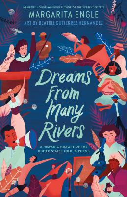 Dreams from Many Rivers: A Hispanic History of the United States Told in Poems - Engle, Margarita