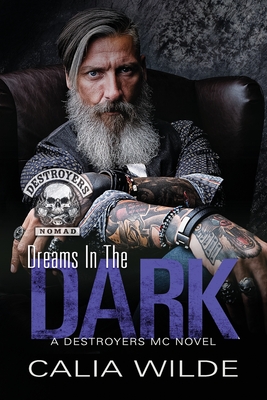 Dreams in the Dark: A Destroyers MC (Motorcycle Club) Romance Novel - Wilde, Calia