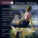Dreams Melting: Songs by Howard Ferguson, Rebecca Clarke, Elizabeth Maconchy, Gerald Fi