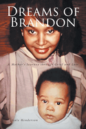 Dreams of Brandon: A Mother's Journey through Grief and Loss