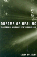Dreams of Healing: Transforming Nightmares Into Visions of Hope