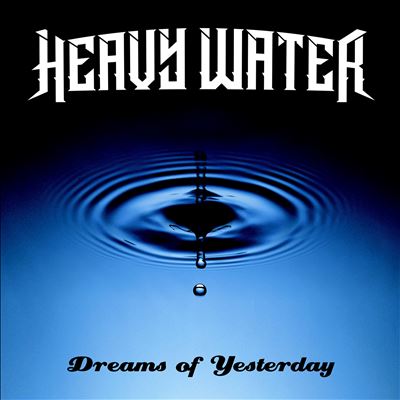 Dreams of Yesterday - Heavy Water