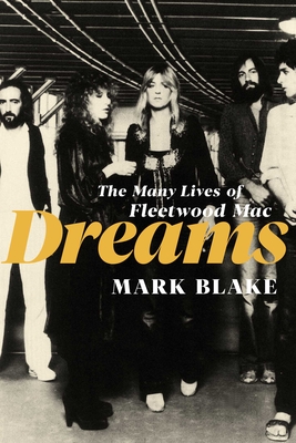 Dreams: The Many Lives of Fleetwood Mac - Blake, Mark