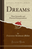 Dreams: Their Scientific and Practical Interpretations (Classic Reprint)