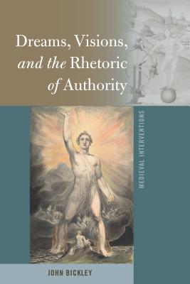 Dreams, Visions, and the Rhetoric of Authority - Nichols, Stephen G, and Bickley, John