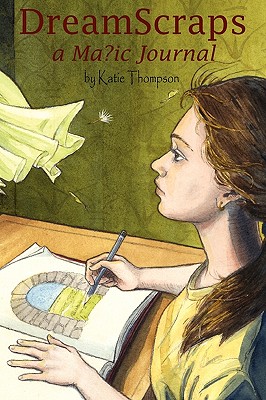 Dreamscraps a Magic Journal - Thompson, Katie