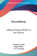 Dreamthorp: A Book of Essays Written in the Country