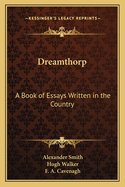 Dreamthorp: A Book of Essays Written in the Country
