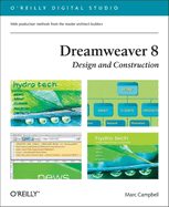 Dreamweaver 8 Design and Construction: Web Design Production Methods from the Master Architect Builders