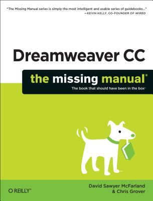 Dreamweaver CC: The Missing Manual - McFarland, David Sawyer, and Grover, Chris, Dr.