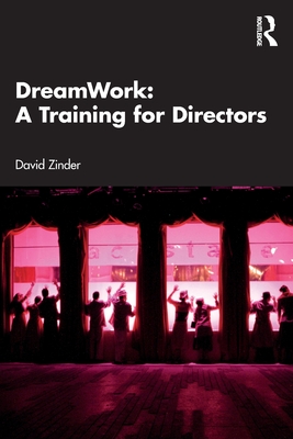 Dreamwork: A Training for Directors - Zinder, David