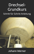 Drechsel-Grundkurs: Schritt f?r Schritt Anleitung