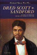 Dred Scott V. Sandford: Slavery and Freedom Before the American Civil War: Slavery and Freedom Before the American Civil War