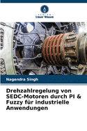 Drehzahlregelung von SEDC-Motoren durch PI & Fuzzy f?r industrielle Anwendungen