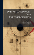 Drei Abhandlungen ?ber Kartenprojection