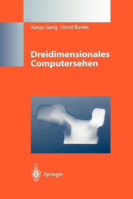 Dreidimensionales Computersehen: Gewinnung Und Analyse Von Tiefenbildern - Jiang, Xiaoyi, and Bunke, Horst