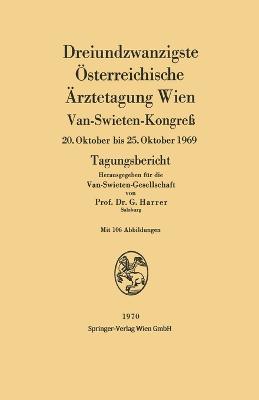 Dreiundzwanzigste sterreichische rztetagung Wien: Van-Swieten-Kongre 20. Oktober bis 25. Oktober 1969 Tagungsbericht - Harrer, Gerhart (Editor)