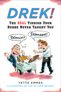 Drek!: The Real Yiddish Your Bubbe Never Taught You
