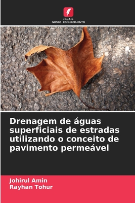 Drenagem de guas superficiais de estradas utilizando o conceito de pavimento permevel - Amin, Johirul, and Tohur, Rayhan