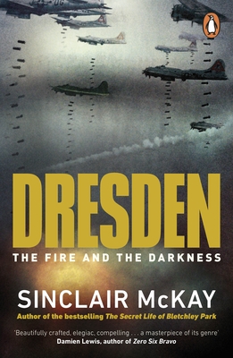 Dresden: The Fire and the Darkness - McKay, Sinclair