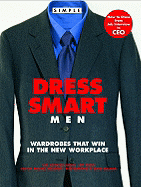 Dress Smart Men: Wardrobes That Win in the New Workplace