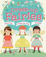 Dress-Up Fairies: Colouring, Press-Out Dolls, Stickers