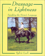 Dressage in Lightness: Speaking the Horse's Language