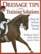 Dressage Tips and Training Solutions: Using the German Training System