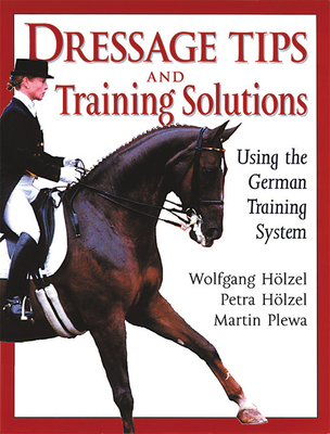 Dressage Tips and Training Solutions - Holzel, Petra, and Holzel, Wolfgang, and Plewa, Martin