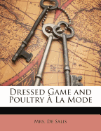 Dressed Game and Poultry a la Mode