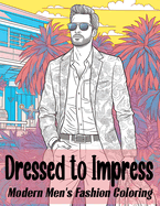 Dressed to Impress: Modern Men's Fashion Coloring Book