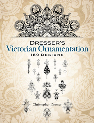 Dresser's Victorian Ornamentation - Dresser, Christopher, Professor