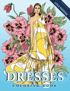 Dresses Coloring Book: Adult coloring book with beautiful dresses and detailed flower elements