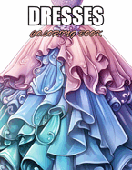 Dresses Coloring Book: High Quality and Unique Colouring Pages