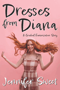 Dresses from Diana: A Gradual Feminization Story