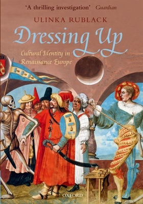 Dressing Up: Cultural Identity in Renaissance Europe - Rublack, Ulinka