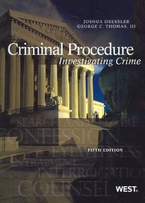 Dressler and Thomas' Criminal Procedure: Investigating Crime, 5th - Dressler, Joshua, and Thomas, George C, III