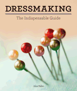Dressmaking: The Indispensable Guide