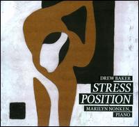 Drew Baker: Stress Position - Drew Baker (piano); Marilyn Nonken (piano); Peter Martin (percussion); Sean Connors (percussion)