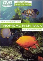 Drew's Famous Sights & Sounds: Tropical Fish Tank