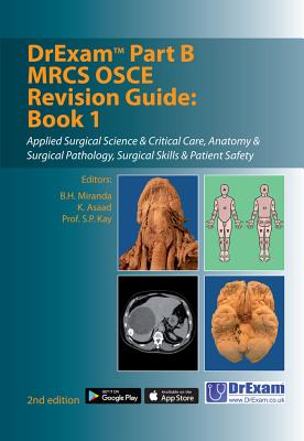 DrExam Part B MRCS OSCE Revision Guide: Book 1 - Miranda, B. H., and Asaad, K., and Kay, S. P.