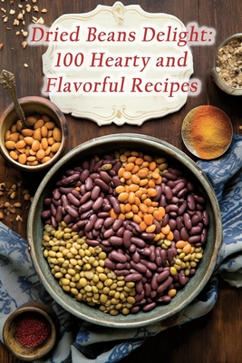Dried Beans Delight: 100 Hearty and Flavorful Recipes - Pockets Mash, Heavenly Hot