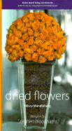 Dried Flowers: Home Decorating Workbooks with 20 Step-By-Step Projects on Fold-Out Pages - Mandleberg, Hilary