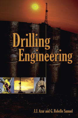 Drilling Engineering - Azar, J J, and Samuel, G Robello