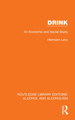 Drink: An Economic and Social Study - Levy, Hermann