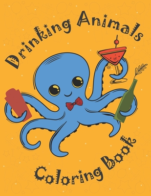 Drinking Animals Coloring Book: An Amusing Coloring Gift Book For Party Lovers & Adults Relaxation With stress buster Animal Designs, Inviting and Tasty Coattail Recipes - Polly Mavis Godfrey Press